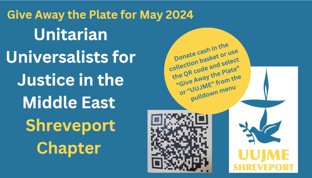 Unitarian Universalists for Justice in the Middle East (Shreveport Chapter) \u2014 May 2024 Give-Away ...